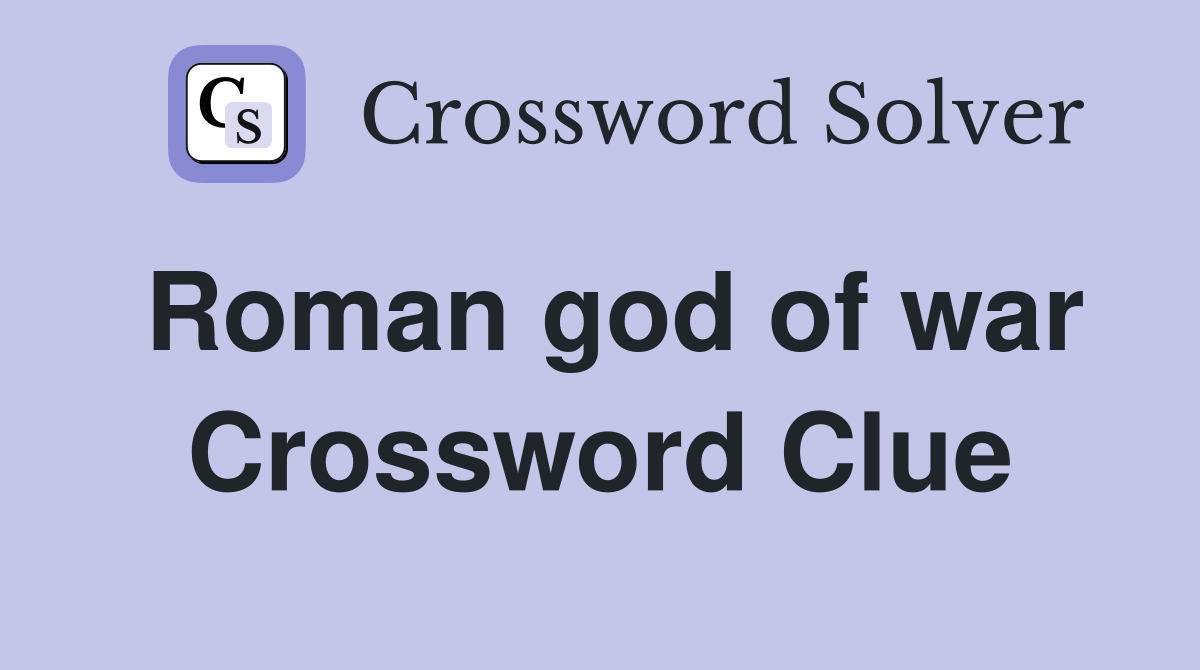 Roman god of war Crossword Clue