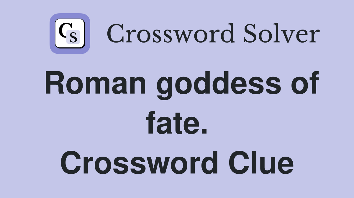 Roman goddess of fate. Crossword Clue