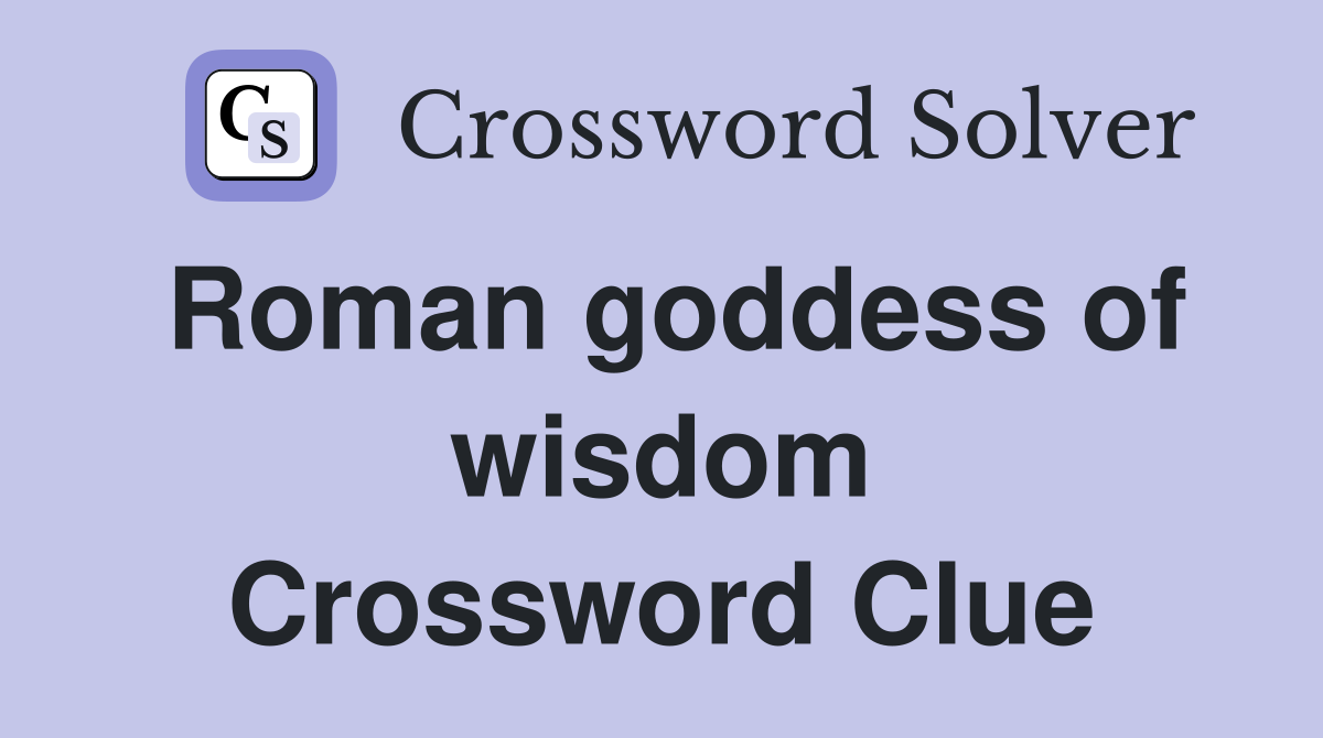 Roman goddess of wisdom Crossword Clue