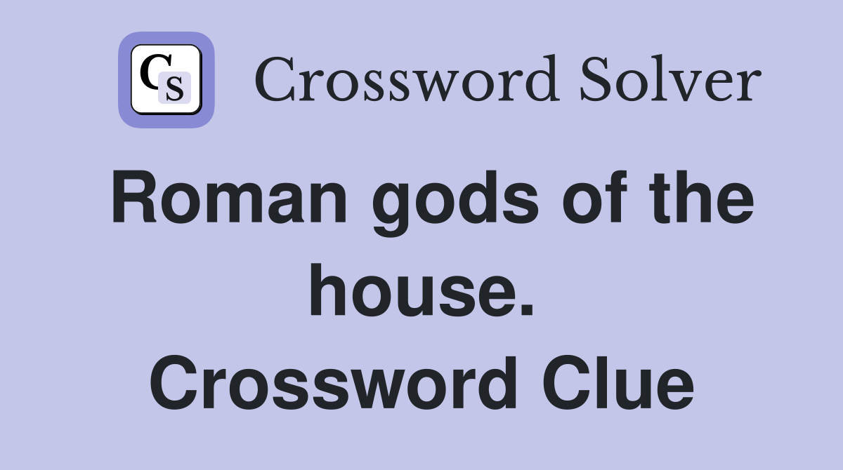 Roman gods of the house. Crossword Clue