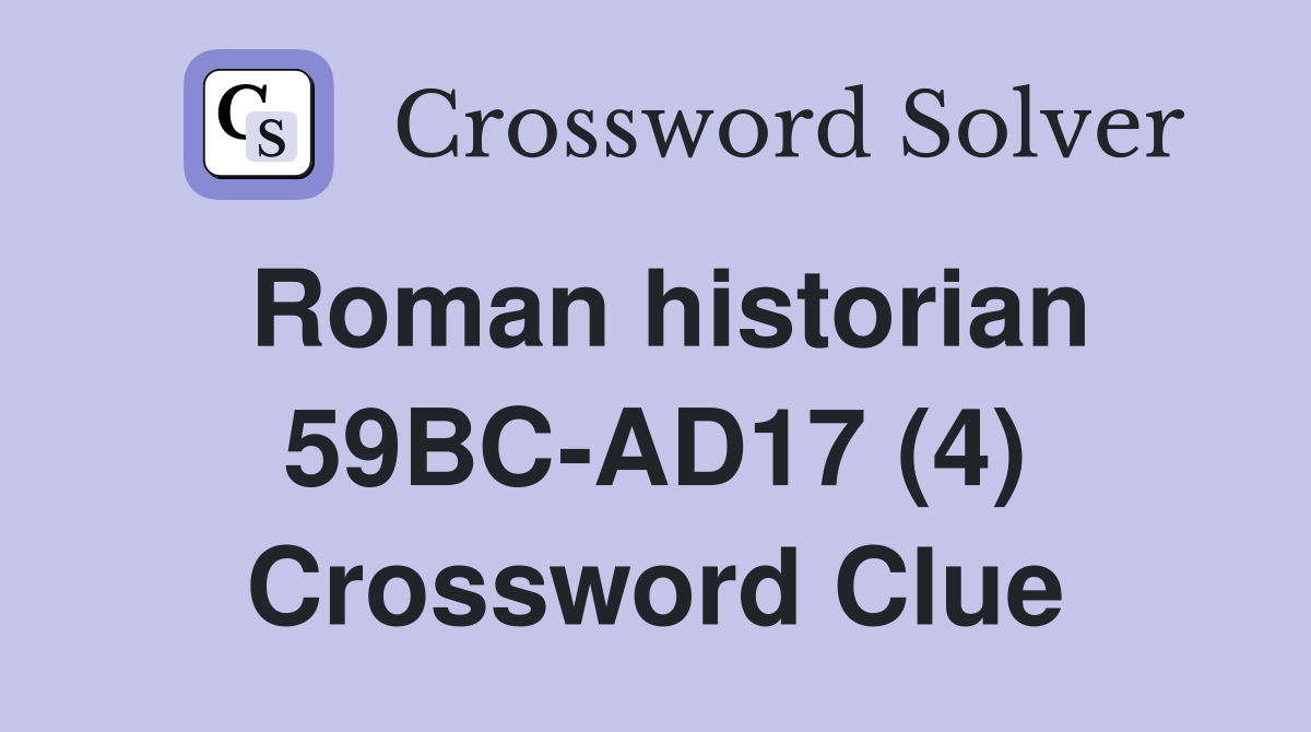 Roman historian 59BC-AD17 (4) Crossword Clue