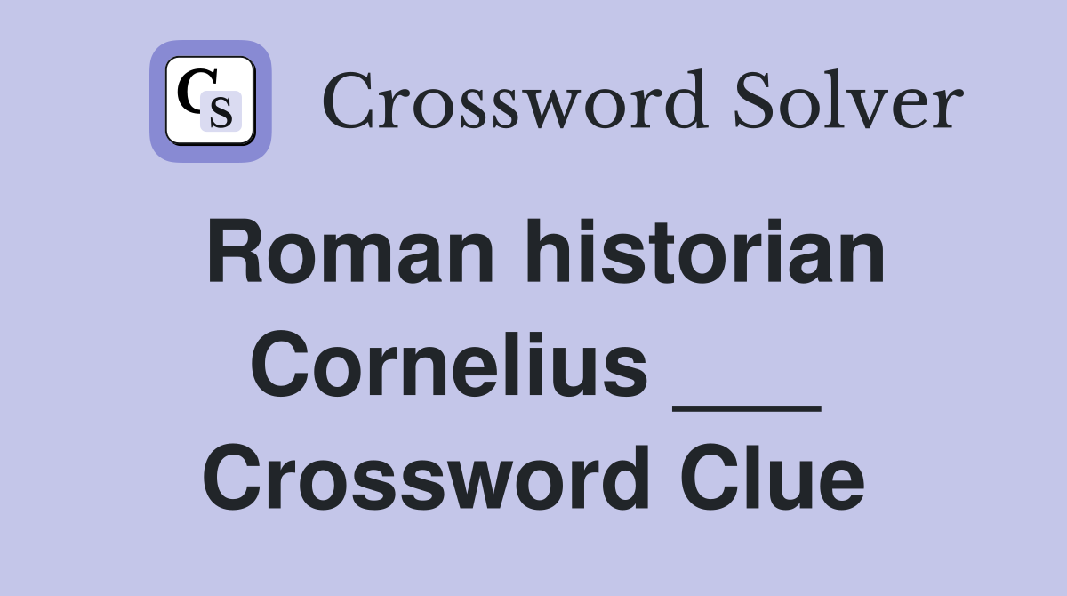 Roman historian Cornelius ___ Crossword Clue