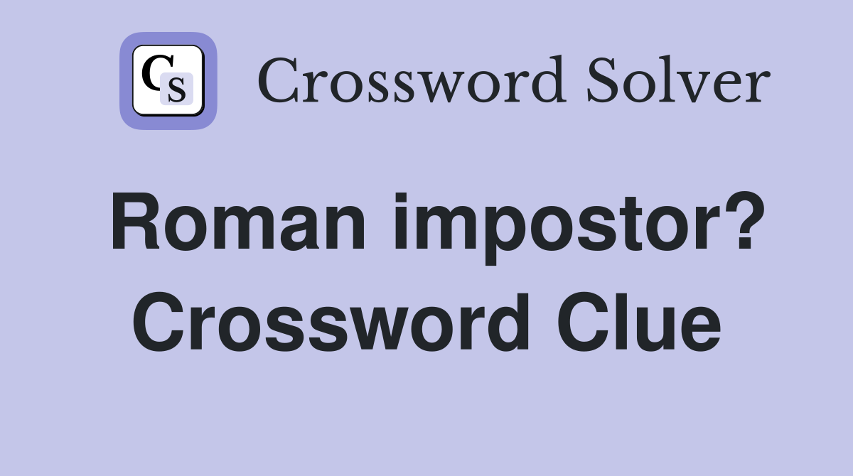 Roman impostor? Crossword Clue