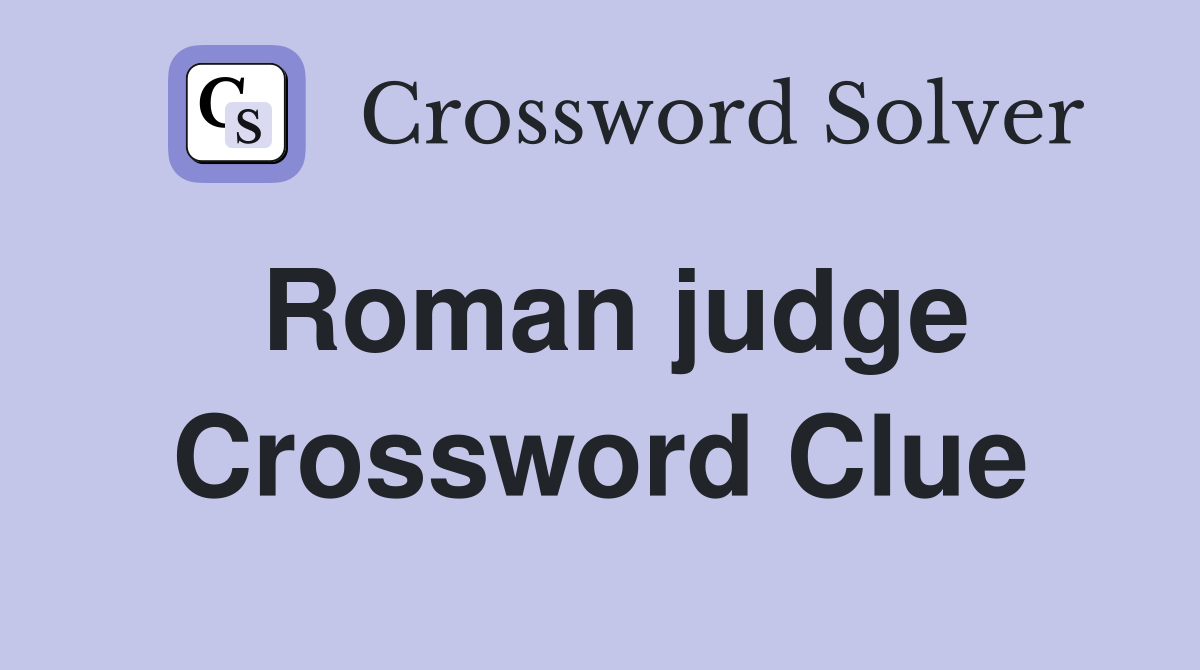 Roman judge Crossword Clue