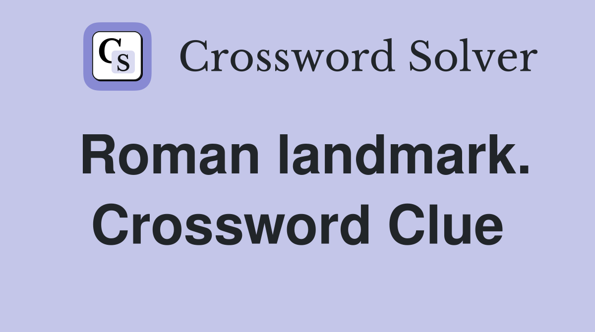 Roman landmark. Crossword Clue