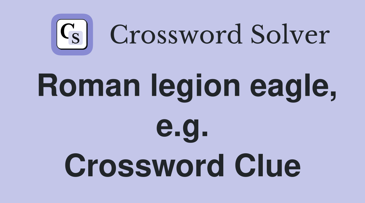 Roman legion eagle, e.g. Crossword Clue