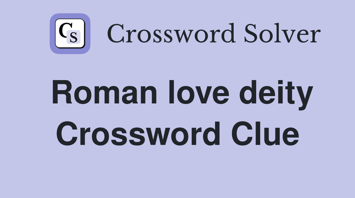 Roman love deity Crossword Clue