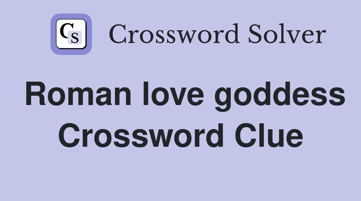 Roman love goddess Crossword Clue