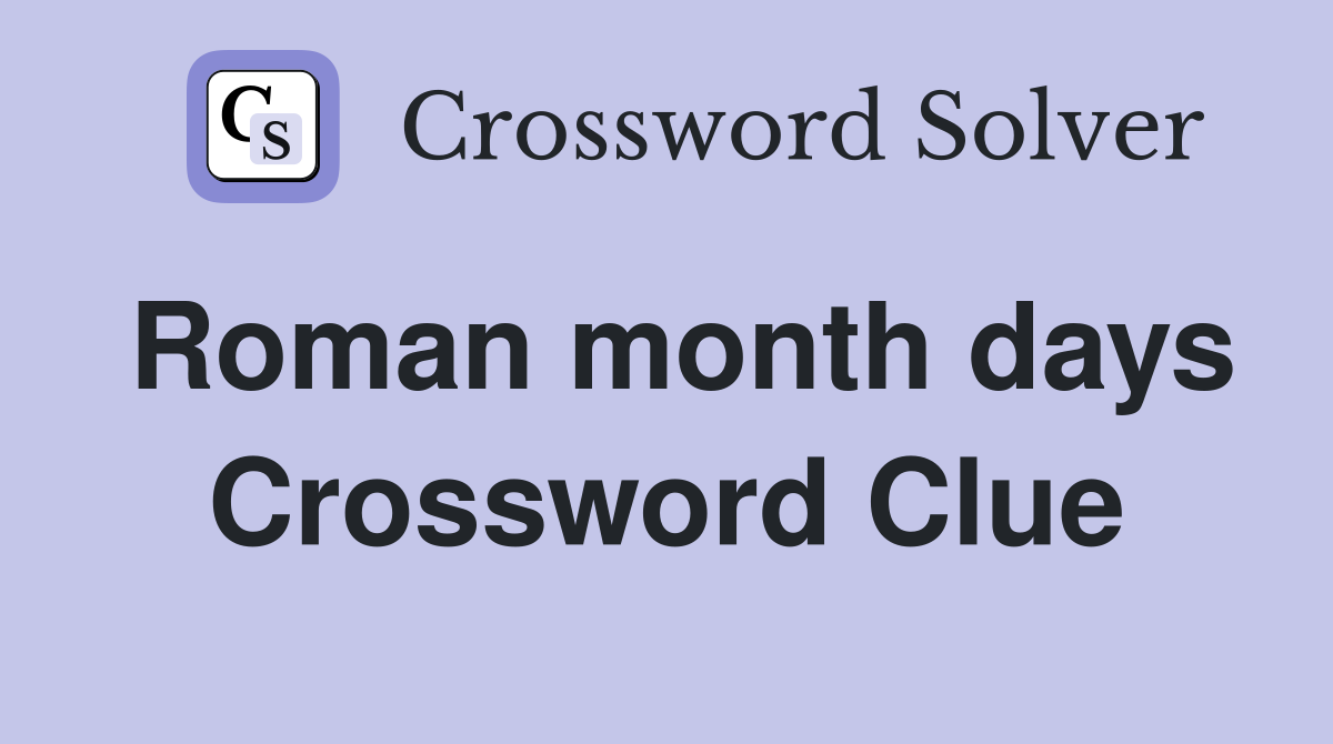 Roman month days Crossword Clue