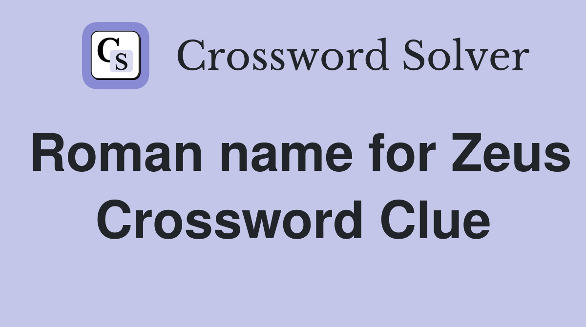 Roman name for Zeus Crossword Clue