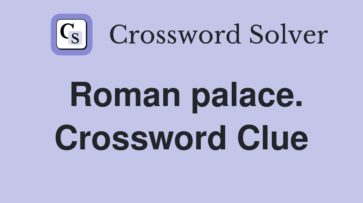 Roman palace. Crossword Clue