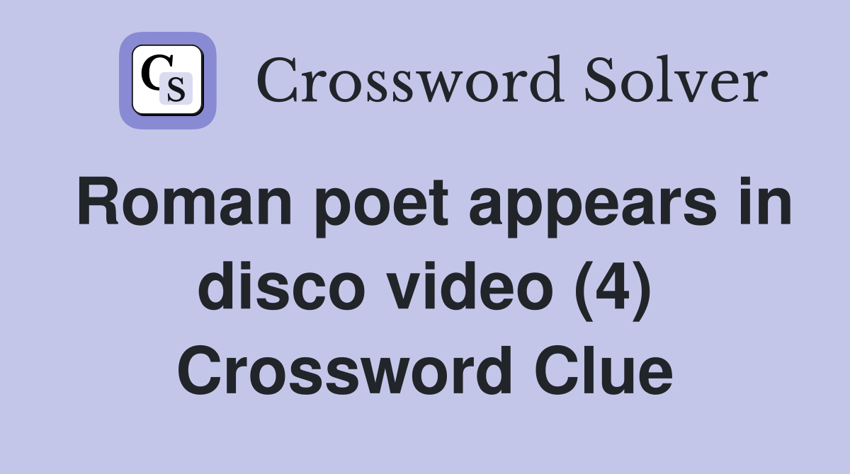 Roman poet appears in disco video (4) Crossword Clue