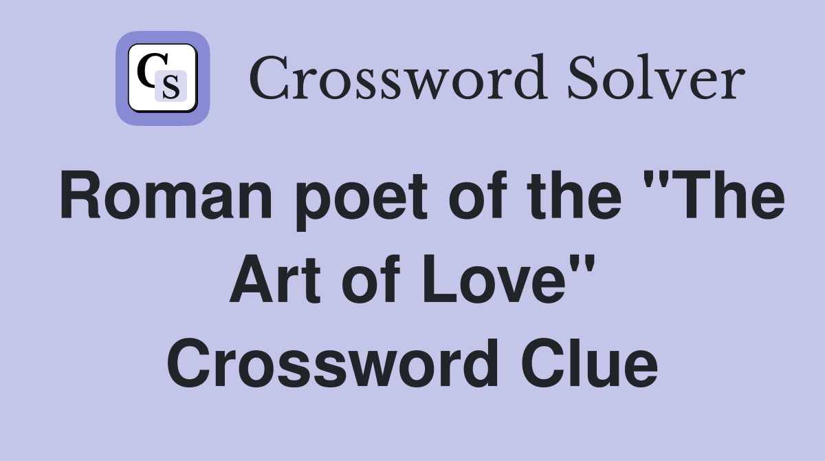 Roman poet of the "The Art of Love" Crossword Clue