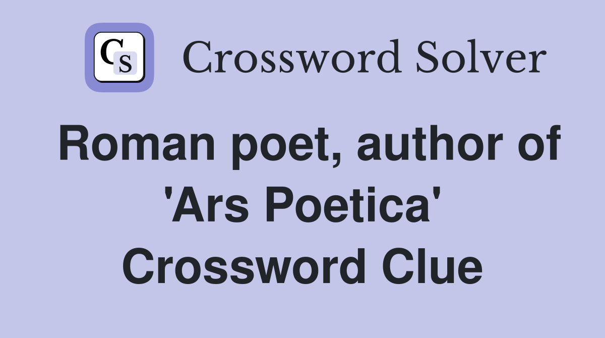 Roman poet, author of 'Ars Poetica' Crossword Clue