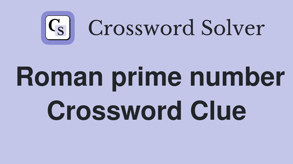Roman prime number Crossword Clue