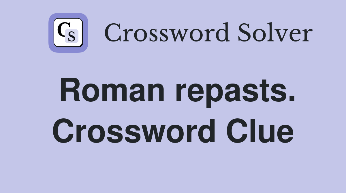 Roman repasts. Crossword Clue