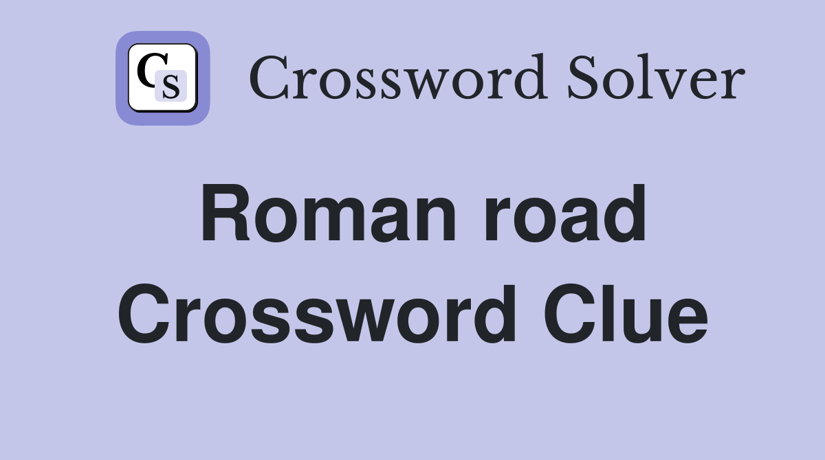 Roman road Crossword Clue