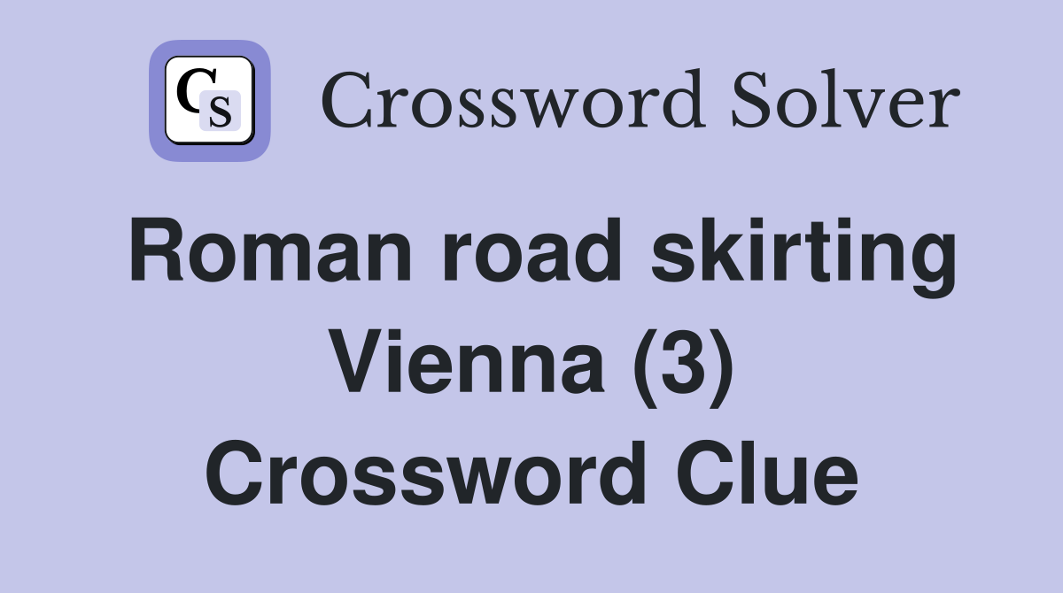 Roman road skirting Vienna (3) Crossword Clue