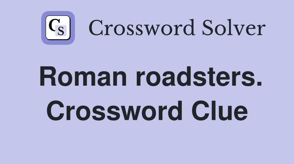 Roman roadsters. Crossword Clue