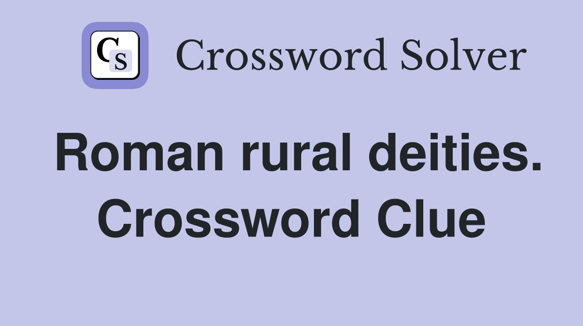 Roman rural deities. Crossword Clue