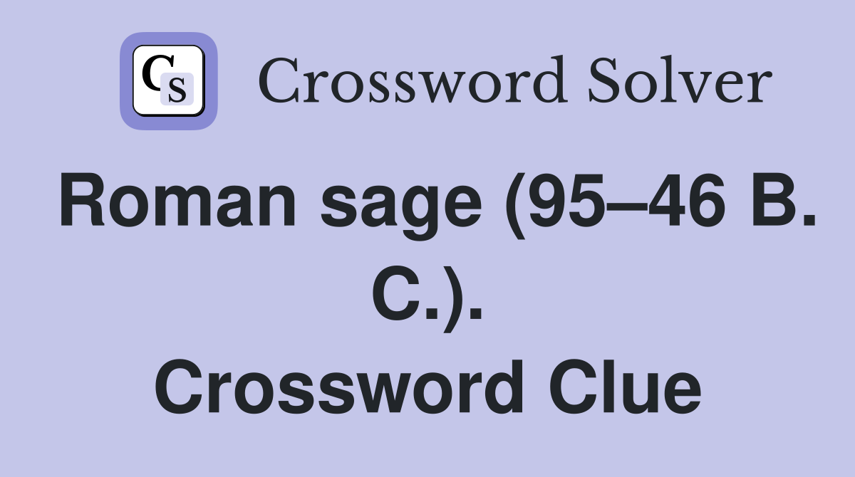Roman sage (95–46 B. C.). Crossword Clue