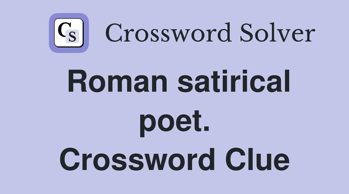 Roman satirical poet. Crossword Clue