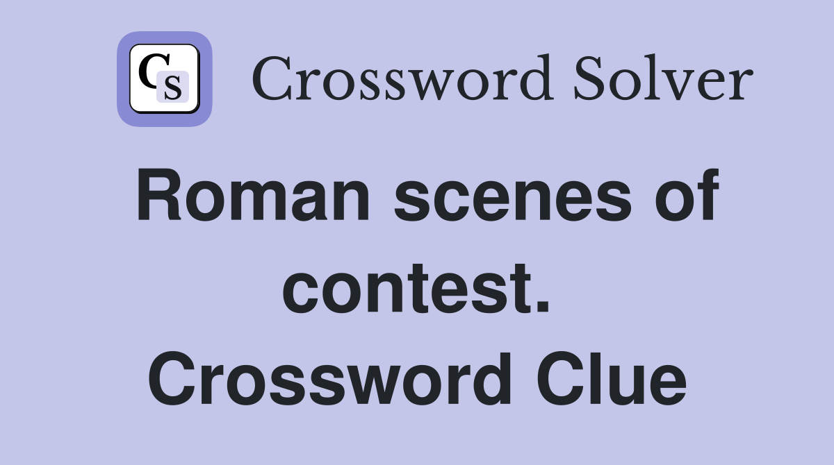 Roman scenes of contest. Crossword Clue