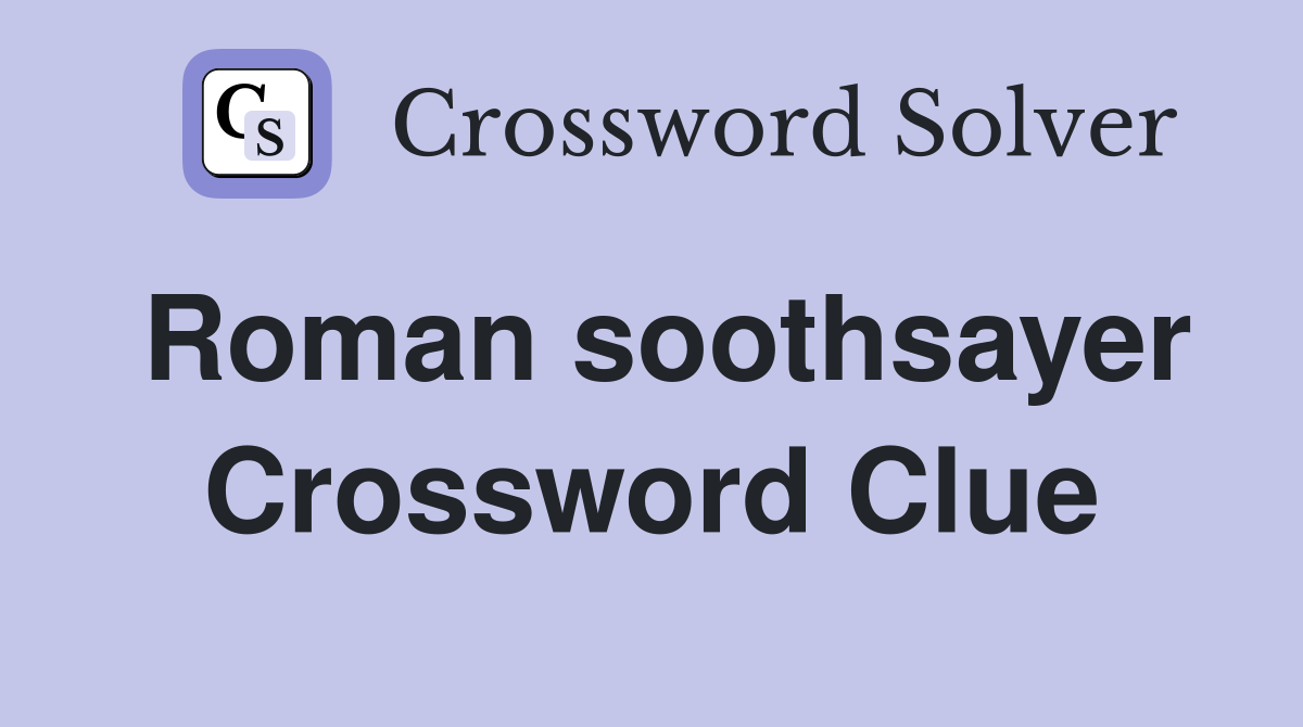 Roman soothsayer Crossword Clue