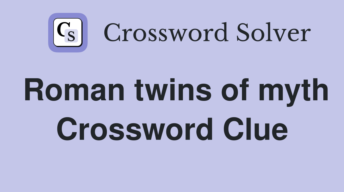 Roman twins of myth Crossword Clue