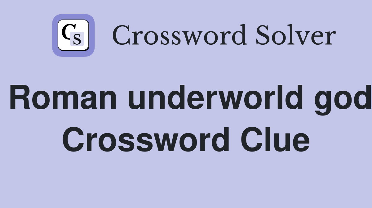 Roman underworld god Crossword Clue