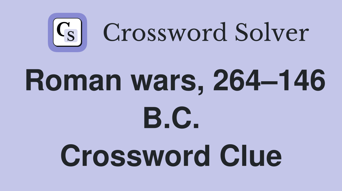 Roman wars, 264–146 B.C. Crossword Clue