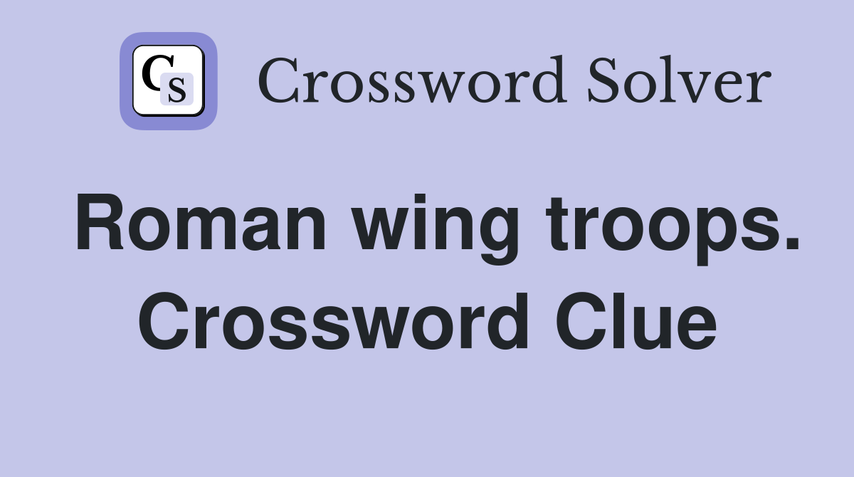 Roman wing troops. Crossword Clue