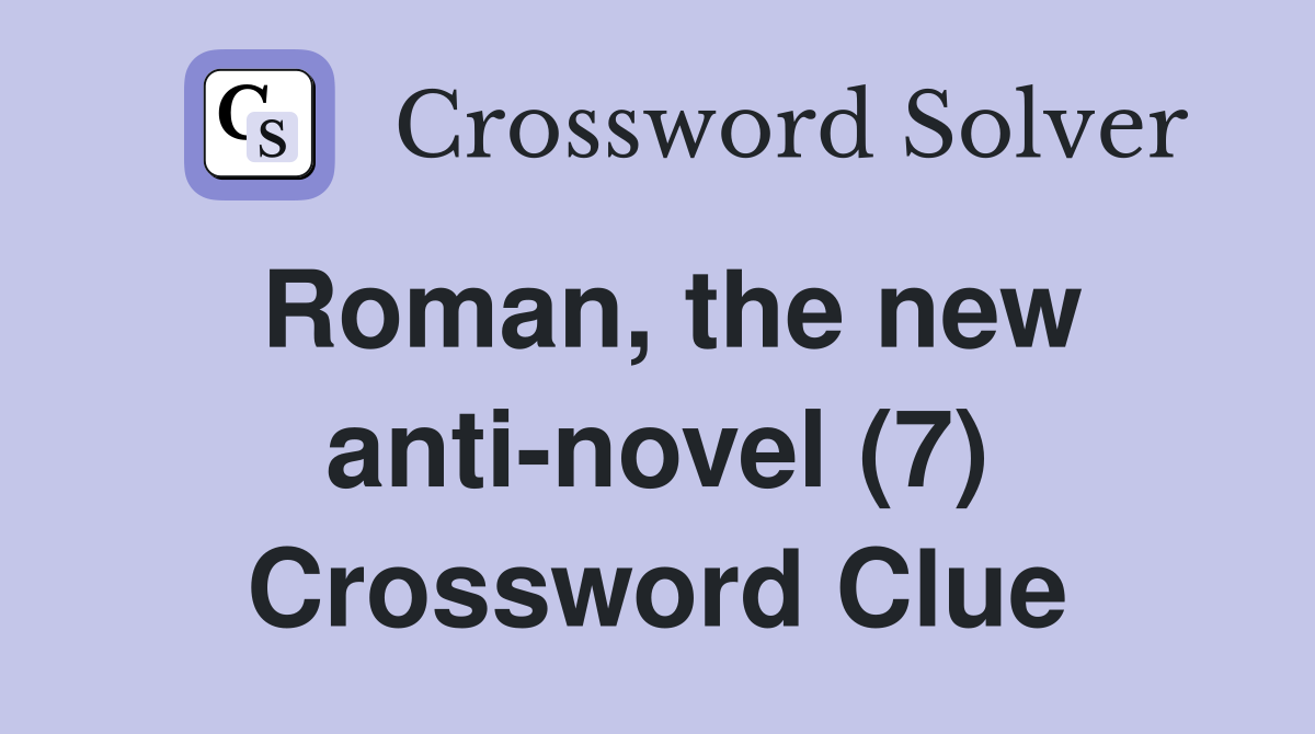 Roman, the new anti-novel (7) Crossword Clue