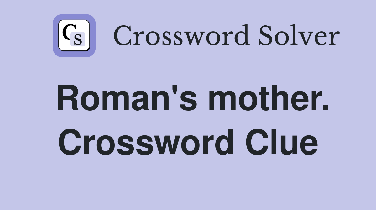 Roman's mother. Crossword Clue
