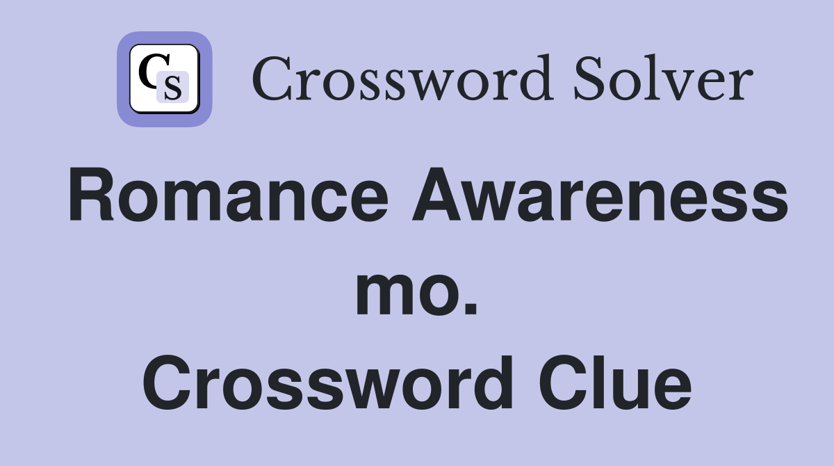 Romance Awareness mo. Crossword Clue