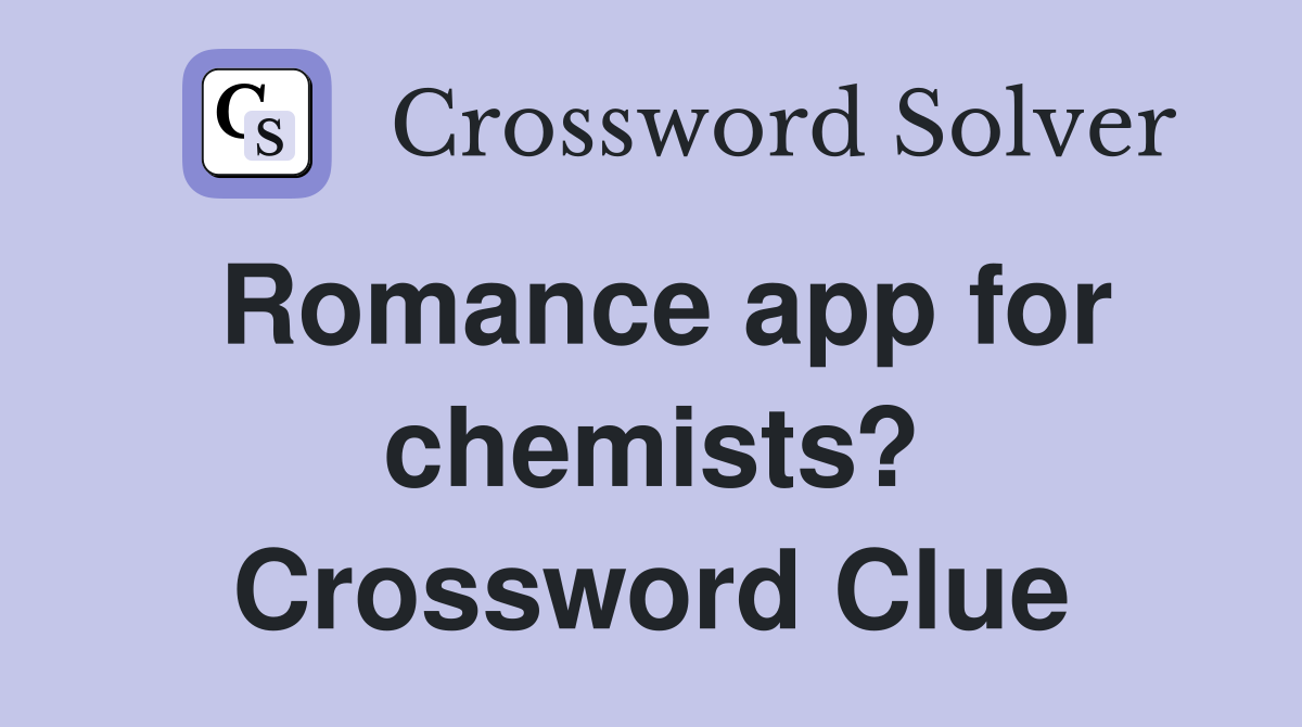Romance app for chemists? Crossword Clue