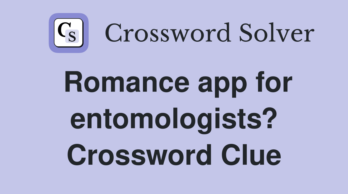 Romance app for entomologists? Crossword Clue