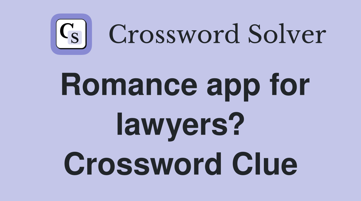 Romance app for lawyers? Crossword Clue