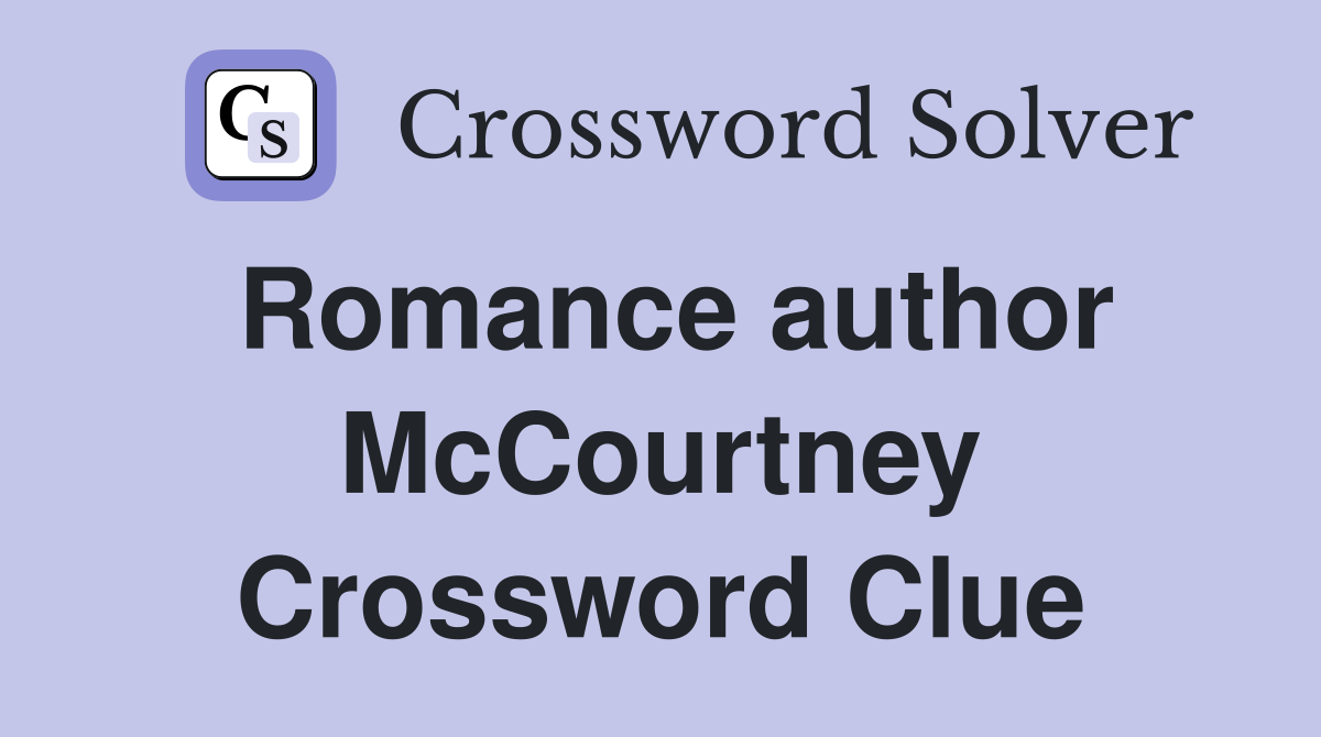 Romance author McCourtney Crossword Clue