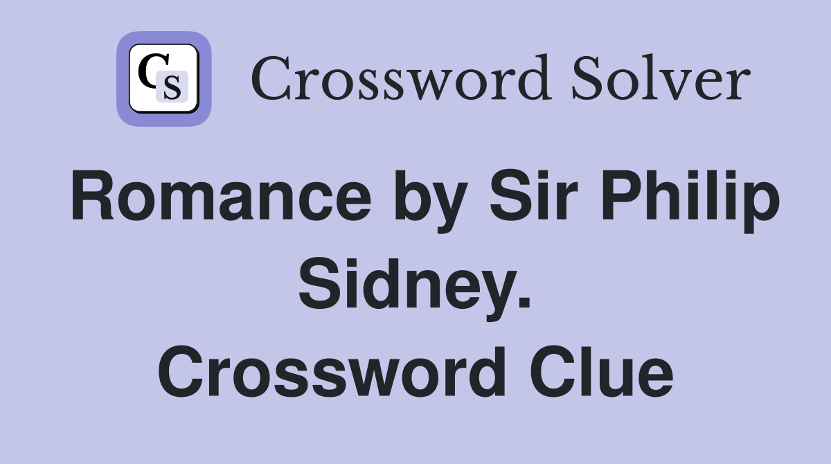 Romance by Sir Philip Sidney. Crossword Clue