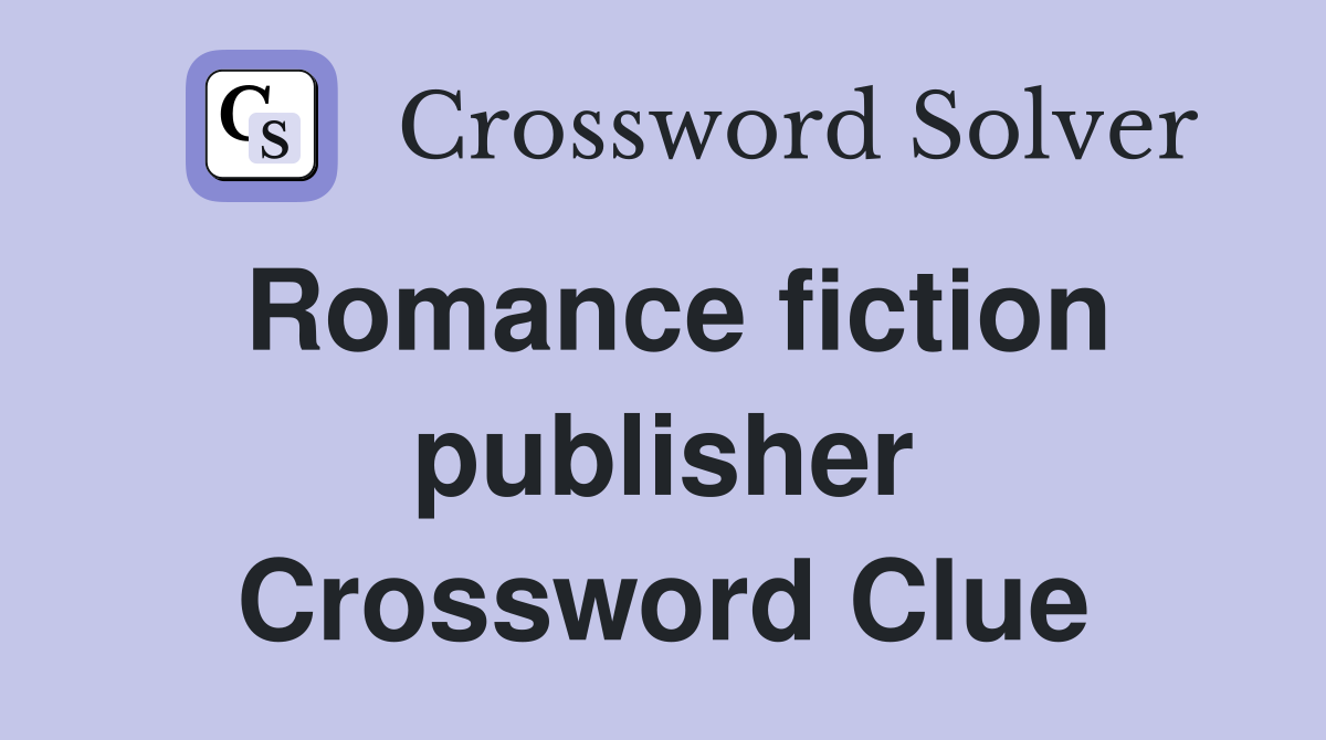 Romance fiction publisher Crossword Clue