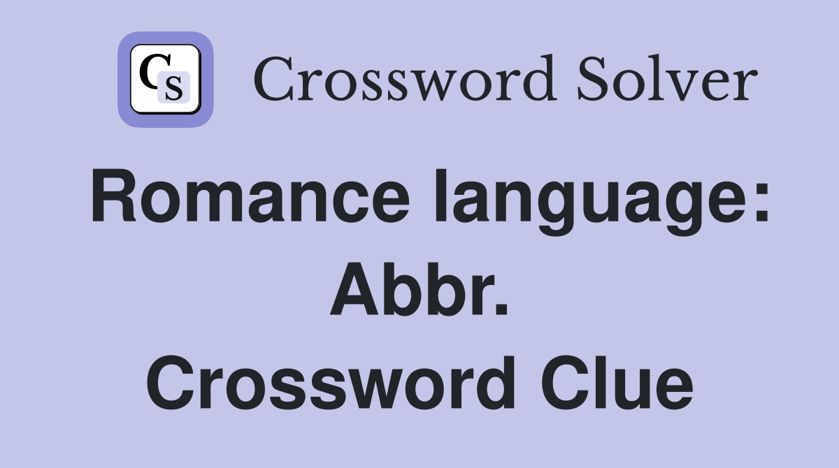 Romance language: Abbr. Crossword Clue