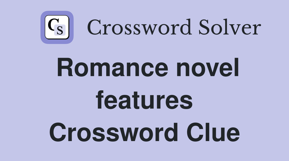Romance novel features Crossword Clue