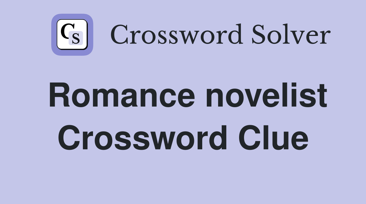 Romance novelist Crossword Clue