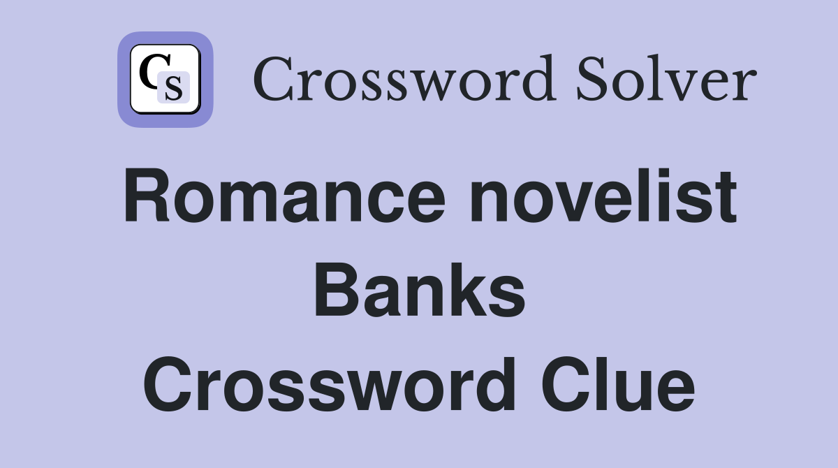 Romance novelist Banks Crossword Clue