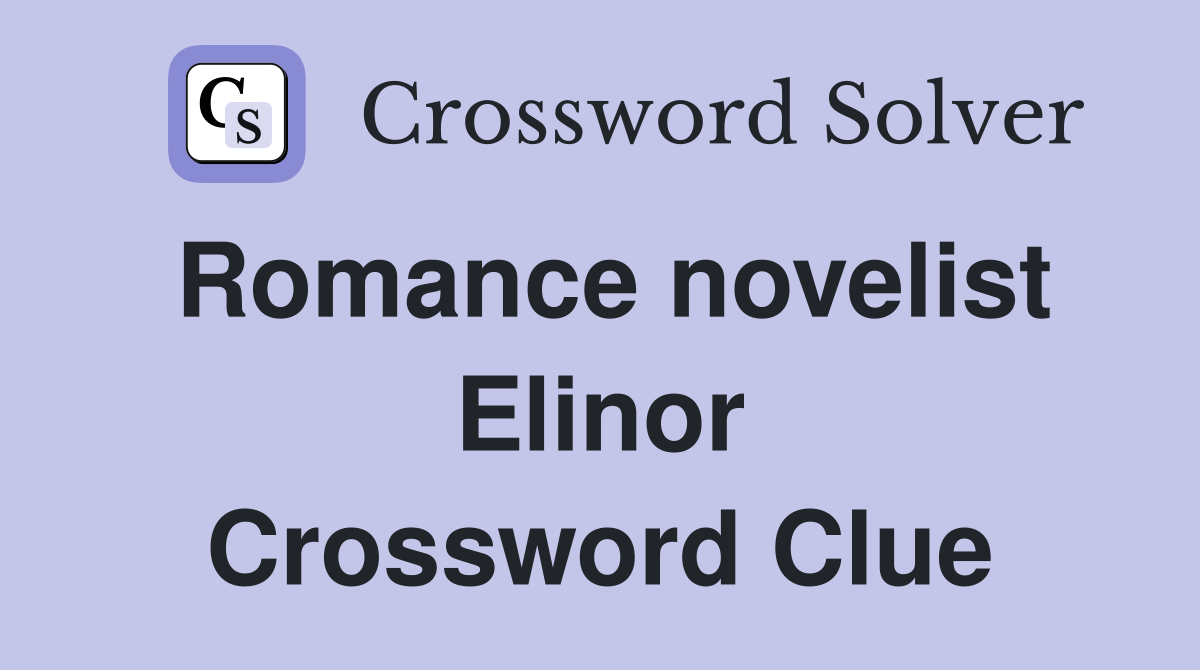 Romance novelist Elinor Crossword Clue