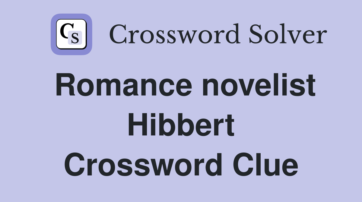 Romance novelist Hibbert Crossword Clue