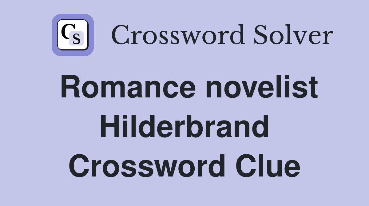 Romance novelist Hilderbrand Crossword Clue