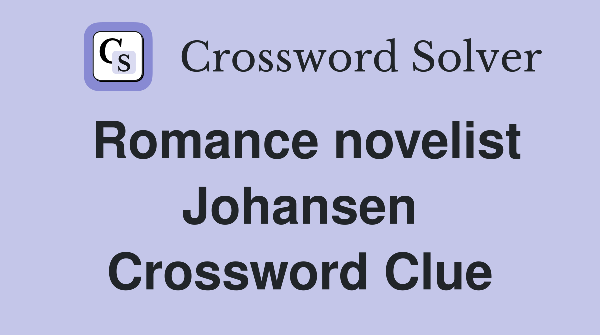 Romance novelist Johansen Crossword Clue