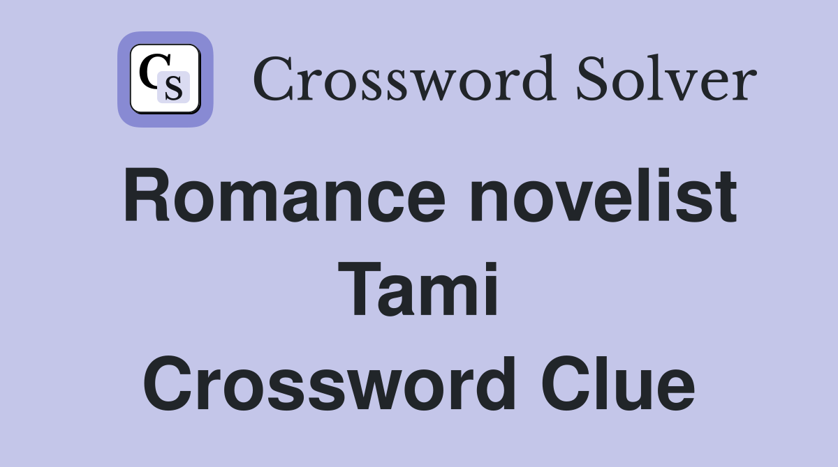 Romance novelist Tami Crossword Clue